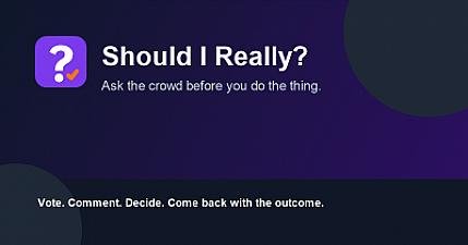 Скриншот Should I Really?